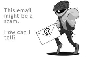 This email might be a scam. How can I tell?